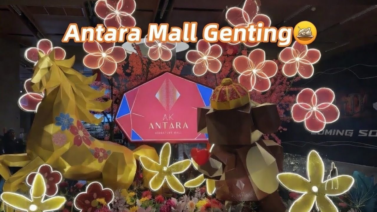 Antara Mall Genting 🛍️🍴 新商场探索，美食到杂货！