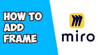 How To Add Frame in Miro