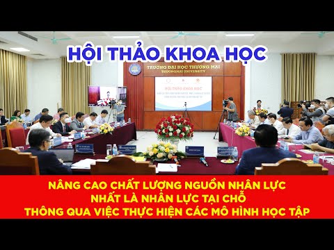 Video Hội thảo Nâng cao chất lượng nguồn nhân lực thông qua... - youtube