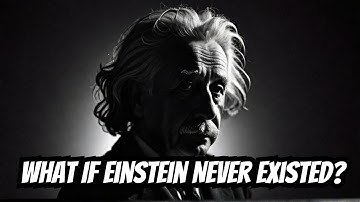 What If Einstein Never Existed Would We Be Living in a Dark Age?