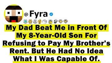 My Dad Beat Me in Front of My 8-Yr-Old Son for Refusing to Pay My Brother’s Rent. But He Had No Idea