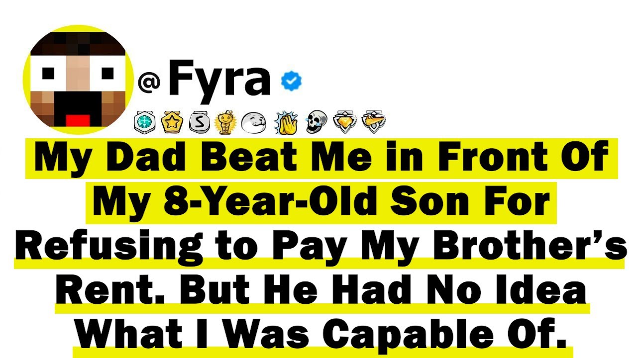 My Dad Beat Me in Front of My 8-Yr-Old Son for Refusing to Pay My Brother’s Rent. But He Had No Idea