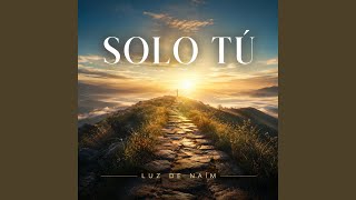 solo tu - LUZ DE NAIM