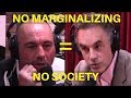 Why we NEED Marginalizing - Dr. Jordan Peterson