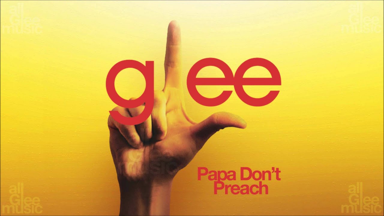Papa Don't Preach | Glee [HD FULL STUDIO]