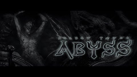 Shadow Tower Abyss : Part 1