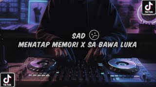 Bikin Candu!!😁DJ SAD ! MENATAP MEMORI X SA BAWA LUKA VIRAL DI TIKTOK ( Hendra 98 Remix )