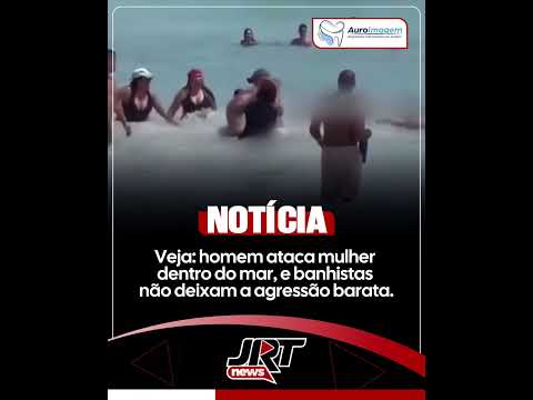 Veja: homem ataca mulher dentro do mar, e banhistas não deixam a agressão barata.