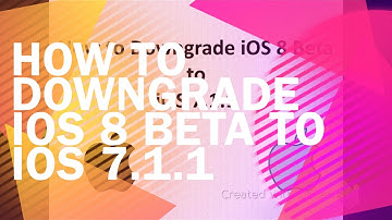 iOS 7 : HOW TO DOWNGRADE IOS 8 BETA TO IOS 7.1.1 OR ANY IOS 6 OR LOWER