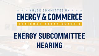 Energy Hearing: Nuclear Spent Fuel Policy: Examining Nuclear Lifecycle Innovation Campuses