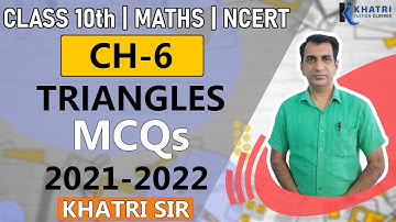 Class 10 Maths chapter 6 | Triangles | MCQs | 2021-2022 | Khatri Sir