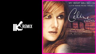 Celine DION - My heart will go on (IKS REMIX)