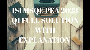 ISI MSQE PEA 2023 Q1 Full Solution with Explanation Questions _ Solutions _ Answers