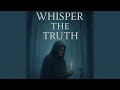 Whisper the Truth