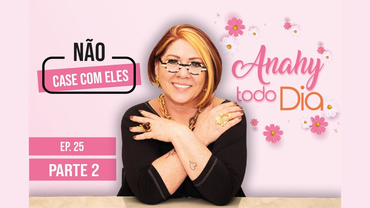 TIPOS DE HOMENS PARA NÃO CASAR parte 2 | EP. 25 #AnahyTodoDia