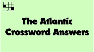 The Atlantic Crossword Answers for Tuesday, January 11, 2022 ( 2022-01-11 )