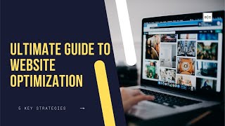 2024’s Ultimate Guide to Website Optimization: 5 Key Strategies