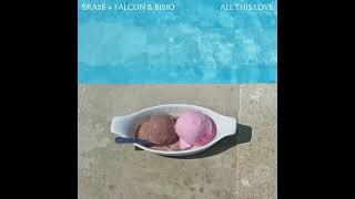 Braxe + Falcon & Bibio - All This Love