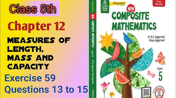Class 5th|Chapter 12|Measures of length,mass and capacity |Ex-59|Que-13 to 15|R S AGGARWAL|solution