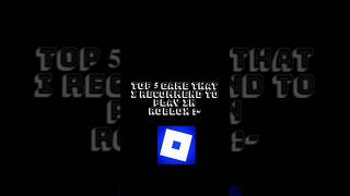 Top 5 games that I recommend to play in Roblox #roblox #recommendations #shorts