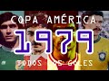 Todos los goles de la Copa América 1979 - All goals of 1979 Copa America