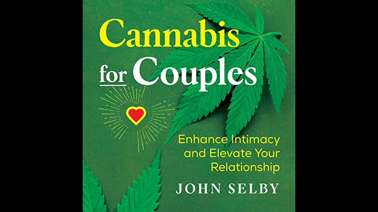 Cannabis for Couples: Enhance Intimacy and Elevate Your Relationship by John Selby | Free Audiobook