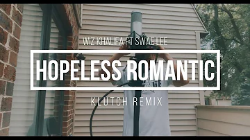 Wiz Khalifa - Hopeless Romantic ft. Swae Lee (Klutch Remix)