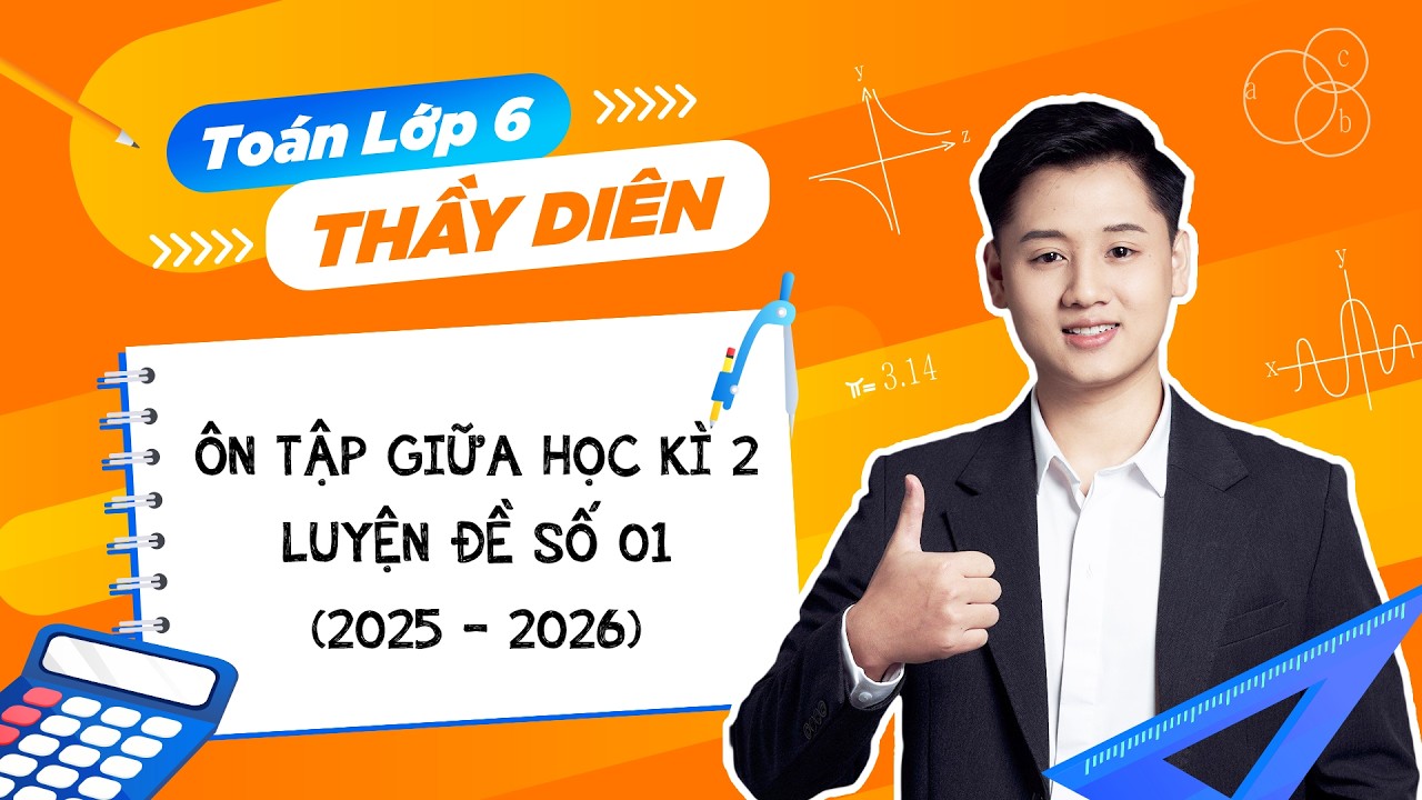 Toán lớp 6 - Ôn tập giữa học kì 2 (Luyện đề số 01) - Thầy Lê Ngọc Diên