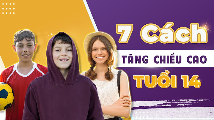 Làm thế nào để tăng chiều cao ở tuổi 14