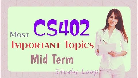 Cs402 mid term most important topic