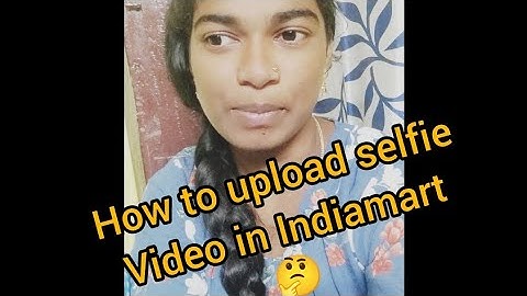 How to upload selfie video in Indiamart Telugu #workfromhome #jobs #telugu