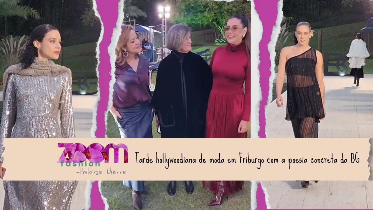 Zoom Fashion | Tarde hollywoodiana de moda em Friburgo com a poesia concreta da BG