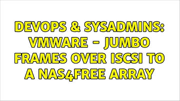 DevOps & SysAdmins: VMWare - Jumbo Frames over iSCSI to a NAS4Free array