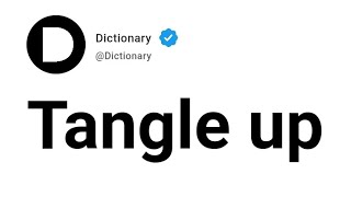 Tangle up Meaning In English