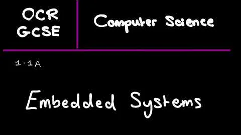 OCR GCSE Computer Science (1.1A) - Embedded Systems