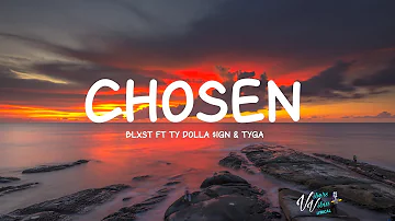 Blxst - Chosen ft Ty Dolla $ign & Tyga (Lyrics)