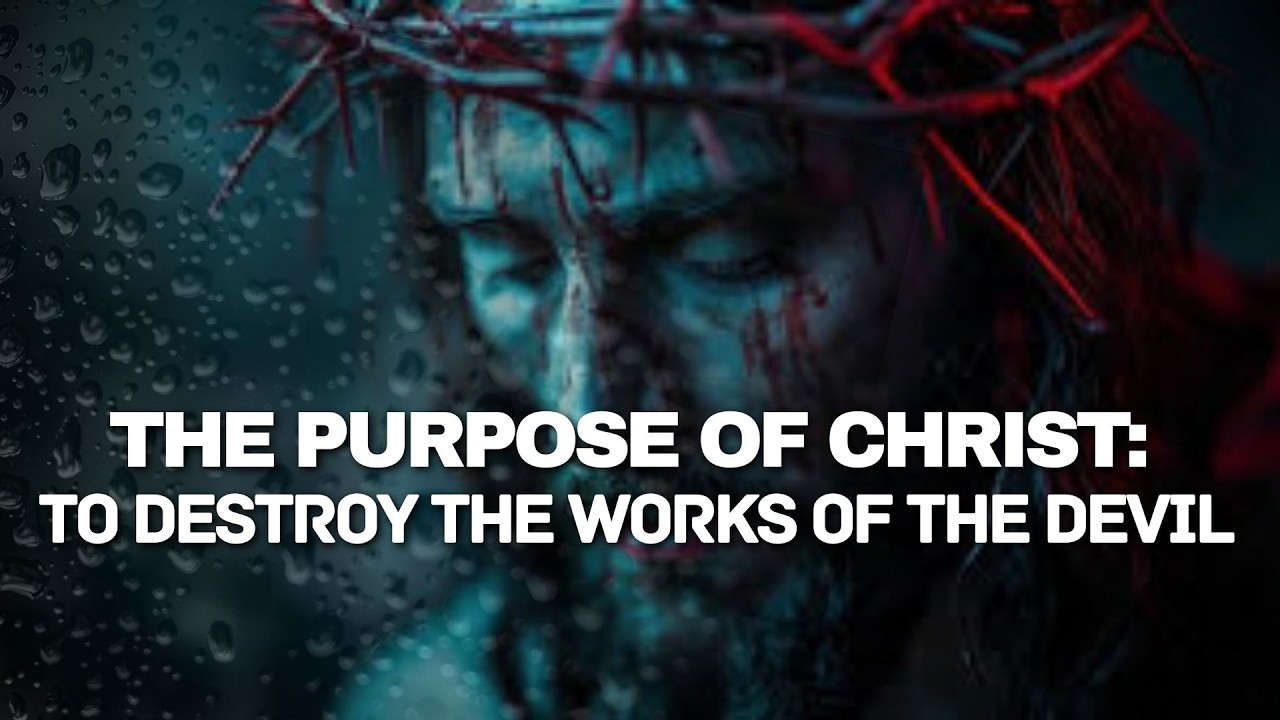03-05-26 THE PURPOSE OF CHRIST: TO DESTROY THE WORKS OF THE DEVIL