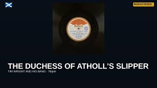 🏴󠁧󠁢󠁳󠁣󠁴󠁿 THE DUCHESS OF ATHOLL'S SLIPPER · TIM WRIGHT AND HIS BAND · Remastered