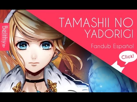 TAMASHII NO YADORIGI『 Fandub Español 』【Belthy】