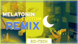 Melatonin Custom Remix - Sci-Tech Rolling Sky Made By Cironical