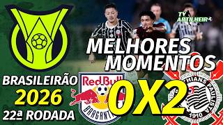 [Série A '26] 22ª Rodada | Bragantino 0 X 2 Corinthians | Melhores Momentos | TV ARTILHEIRO