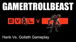 Evolve Gameplay-Hank Vs. Goliath-Get wrekt