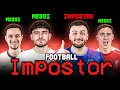 GUESS THE FOOTBALL IMPOSTER!