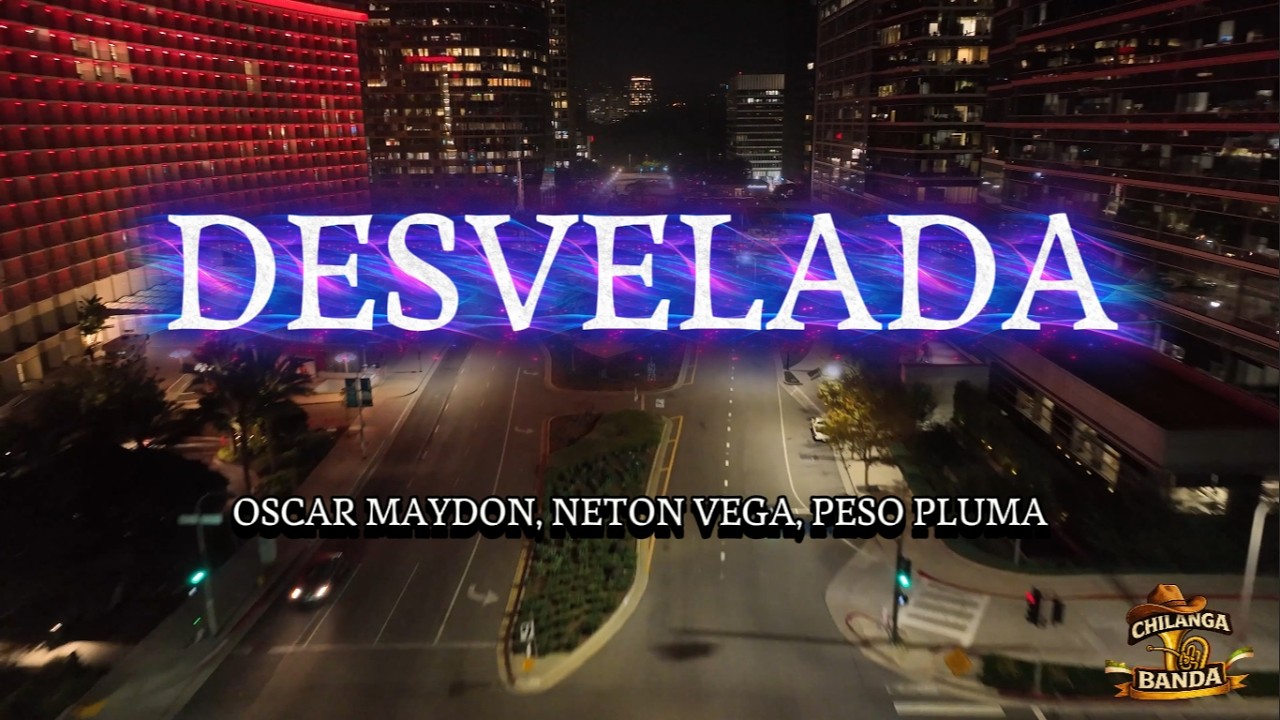 Oscar Maydon, Neton Vega & Peso Pluma - Desvelada (Letra - Lyrics)