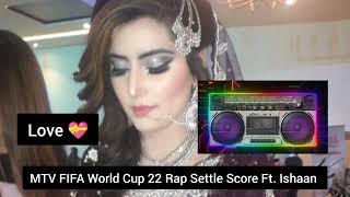 🤗MTV FIFA World Cup 🥀22 Rap Settle Score Ft. Ishaan MC Square 💯