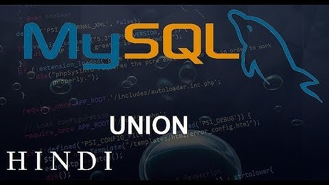 MySQL Database Tutorial #23   UNION ( हिन्दी)