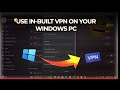 How to use inbuilt vpn on your windows pc