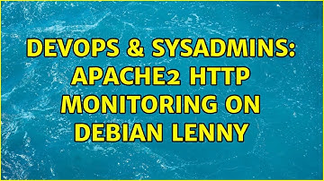 DevOps & SysAdmins: apache2 http monitoring on Debian Lenny (3 Solutions!!)