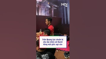 Trần Quang Lộc chuẩn bị cho đại chiến với Kamil bằng một giấc ngủ sâu