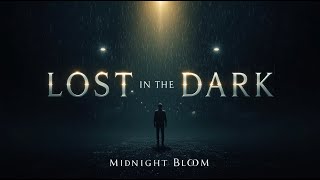 Lost In The Dark Midnight Bloom Official Lyric Video Soulful Rb Prayer
